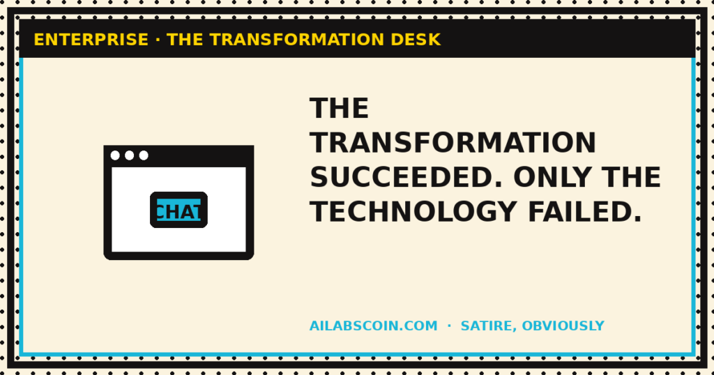THE TRANSFORMATION SUCCEEDED. ONLY THE TECHNOLOGY FAILED.